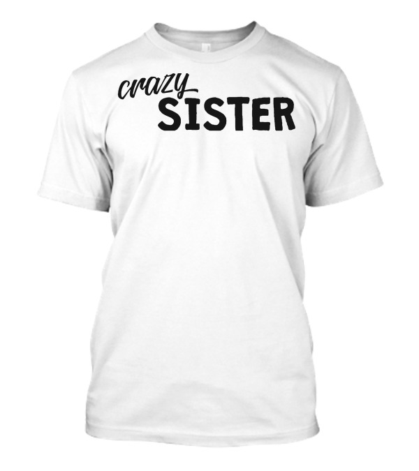 Crazy Sister T-Shirt