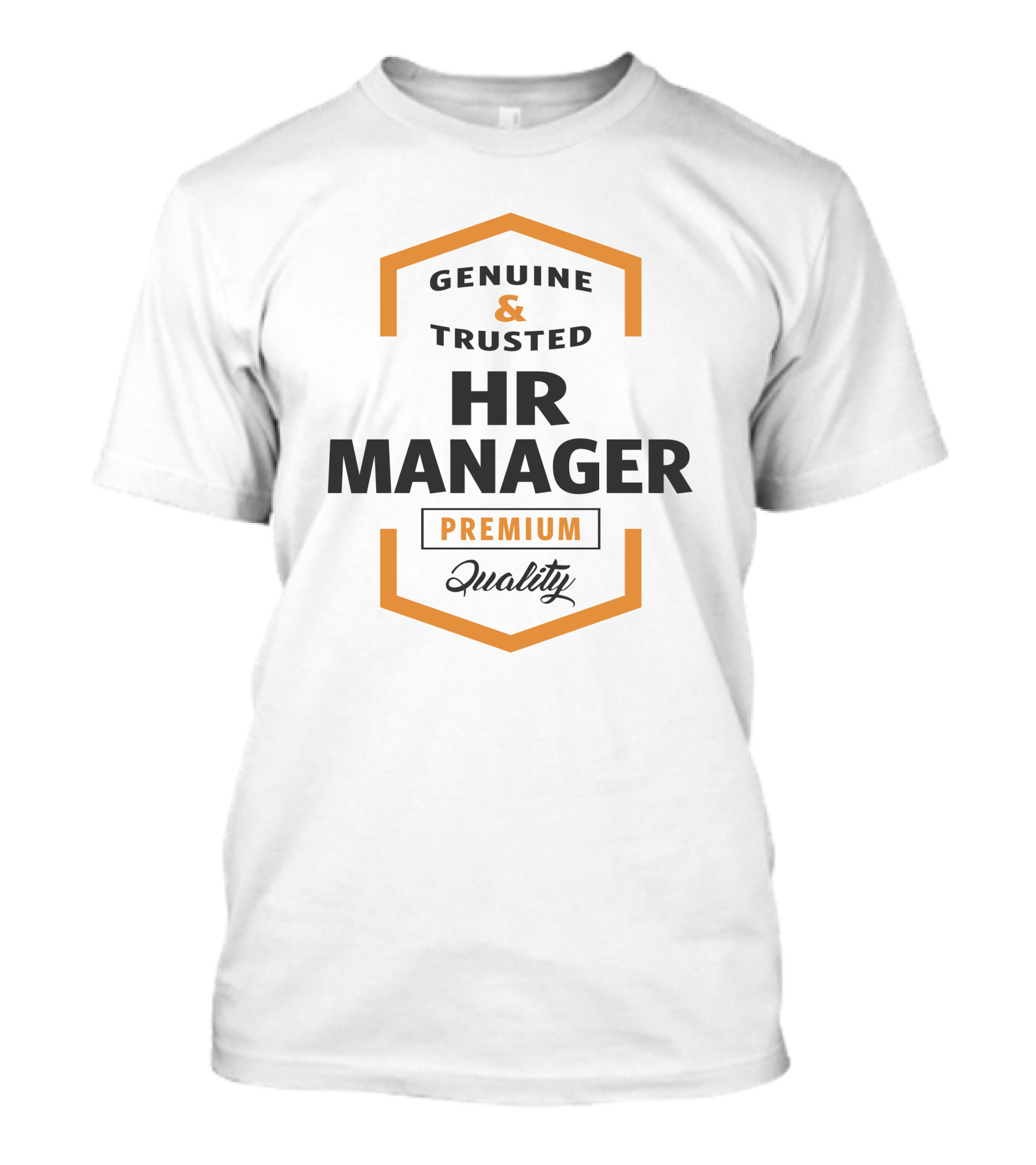 Genuine And Trusted HR Manager Premium Quality T-Shirt