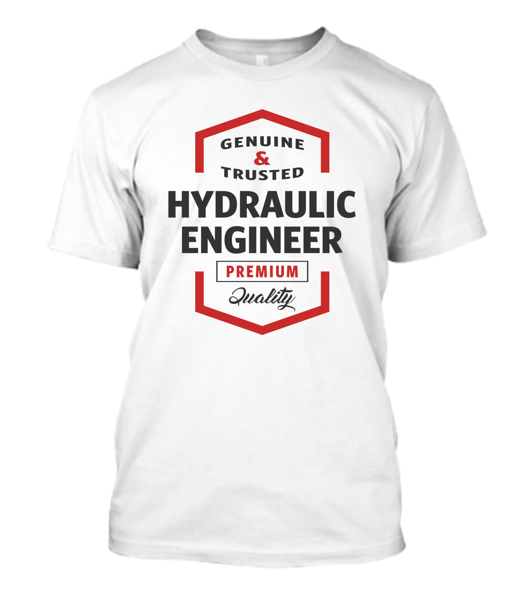 Genuine And Trusted Hydraulic Engineer Premium Quality T-Shirt
