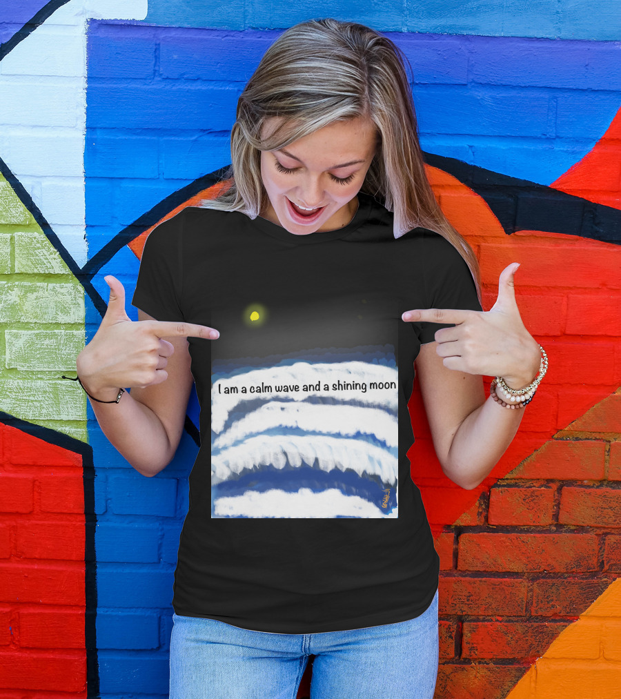 I Am A Calm Wave And A Shining Moon Under Night Sky T-Shirt
