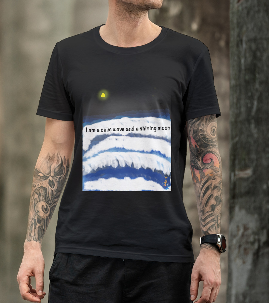 I Am A Calm Wave And A Shining Moon Under Night Sky T-Shirt