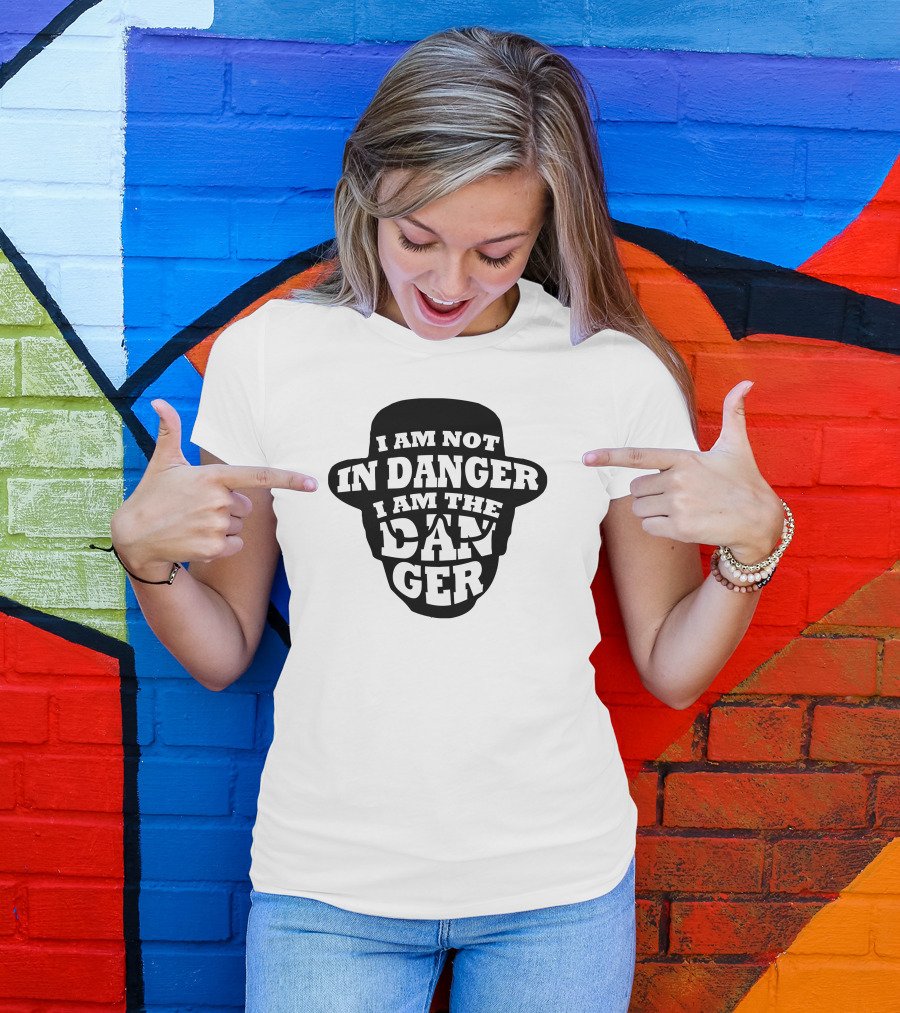 I Am Not In Danger I Am The Danger Heisenberg T-Shirt