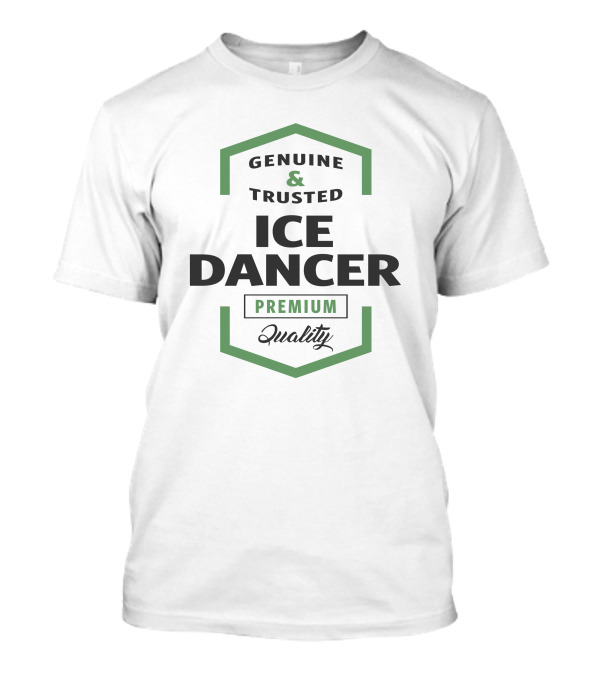 Genuine And Trusted Ice Dancer Premium Quality T-Shirt