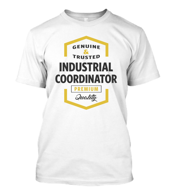 Genuine And Trusted Industrial Coordinator Premium Quality T-Shirt