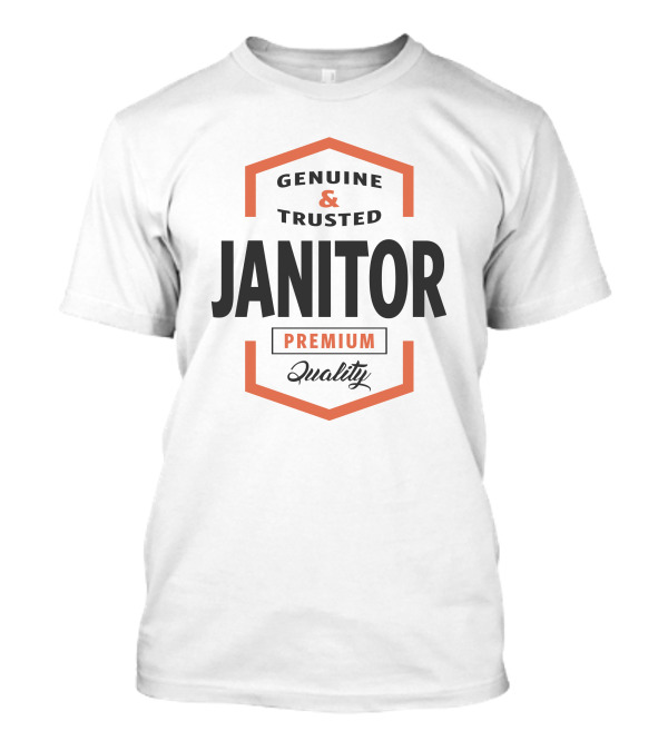 Genuine And Trusted Janitor Premium Quality T-Shirt
