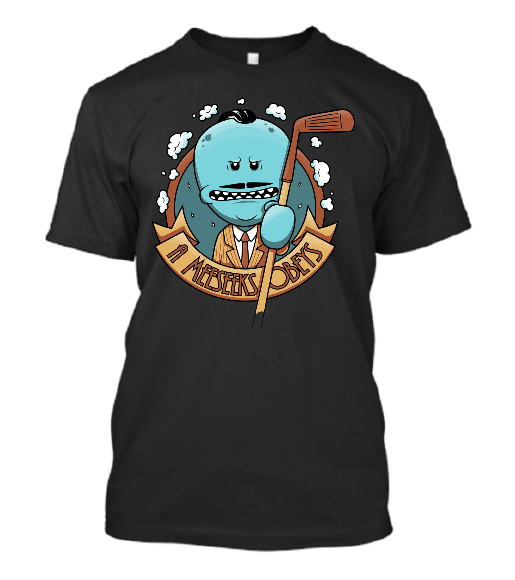 A Meeseeks Obeys T-Shirt