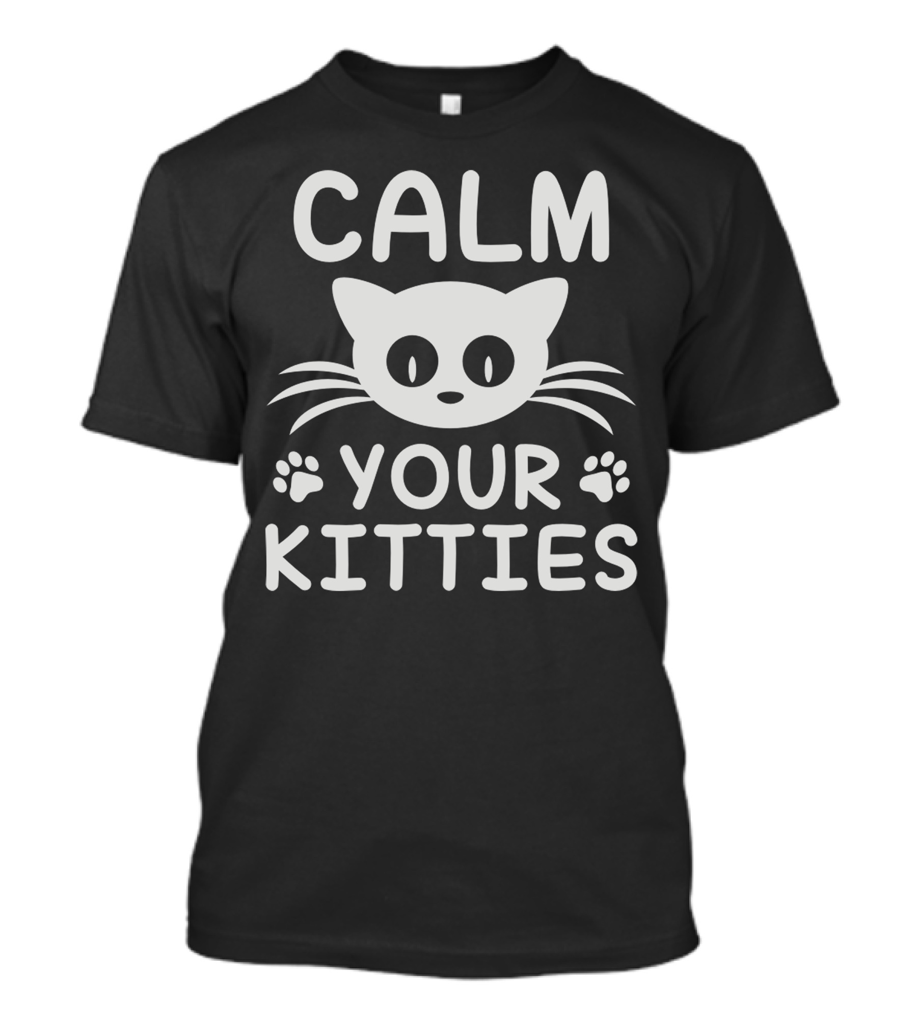 CALM YOUR KITTIES Cat Design With Whiskers And Paw Prints T-Shirt