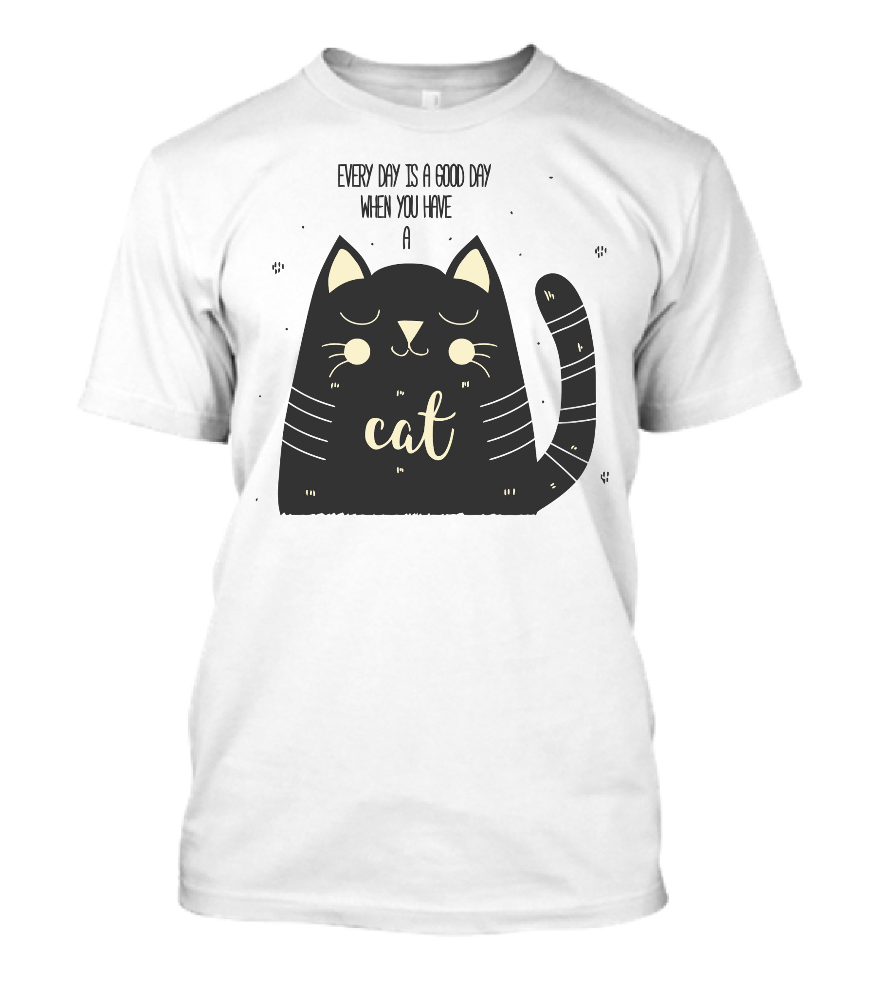 Every Day Is A Good Day When You Have A Cat T-Shirt