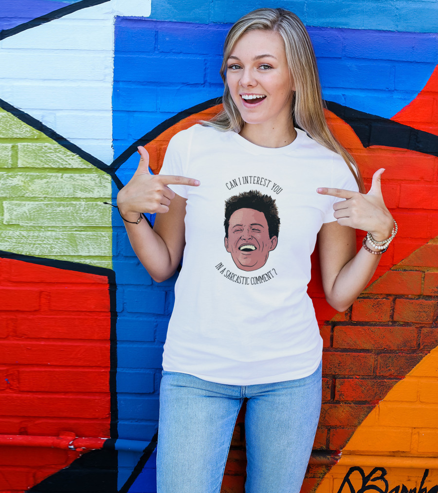 Can I Interest You In A Sarcastic Comment Chandler Bing Vectorized T-Shirt