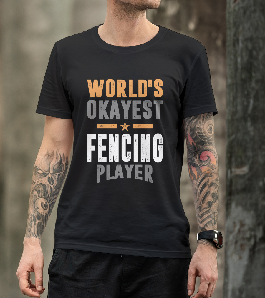 WORLD'S OKAYEST FENCING PLAYER T-Shirt