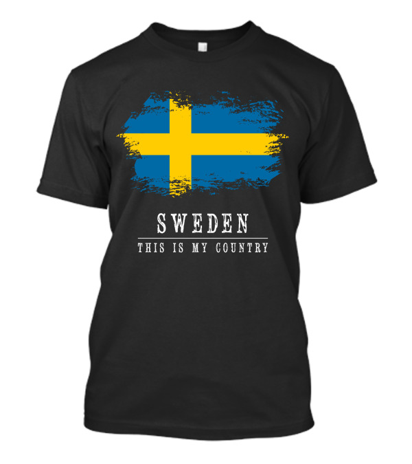 SWEDEN This Is My Country Flag T-Shirt