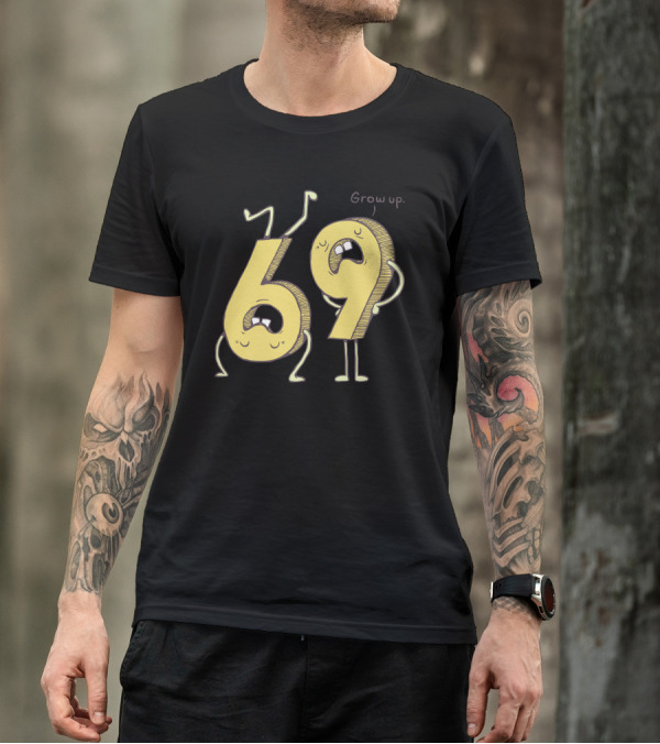 Grow Up 69 The Immature T-Shirt