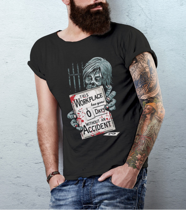 THIS WORKPLACE HAS GONE 0 DAYS WITHOUT AN ACCIDENT T-Shirt