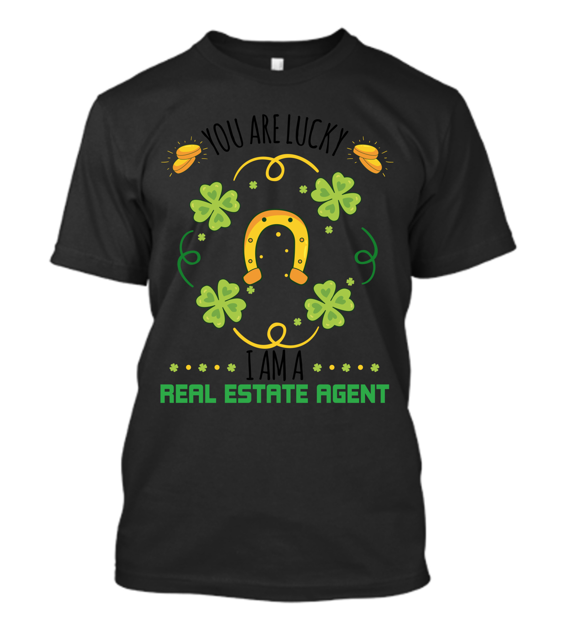 You Are Lucky I Am A Real Estate Agent Lucky Symbols T-Shirt