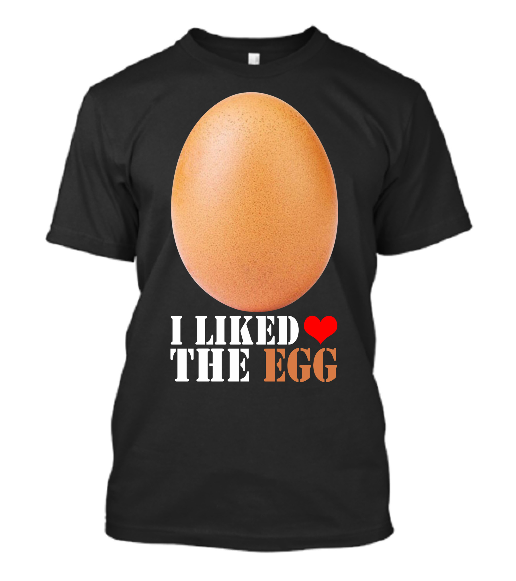 I Liked ❤️ The Egg T-Shirt