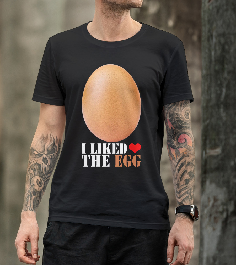 I Liked ❤️ The Egg T-Shirt