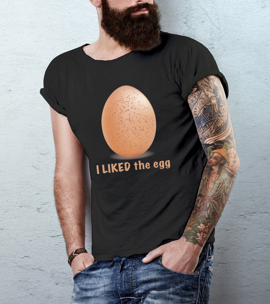 I Liked The Egg Funny Trending Egg On Instagram Viral Moment T-Shirt