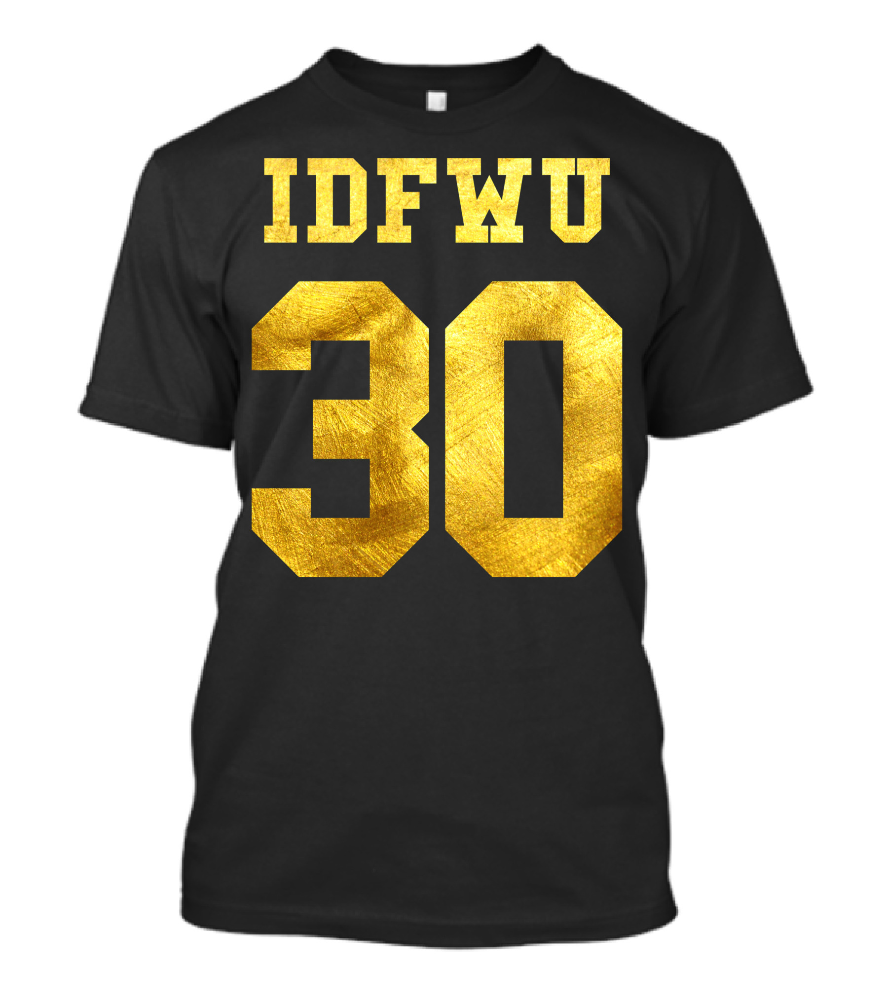 IDFWU 30 Gold Lettering T-Shirt