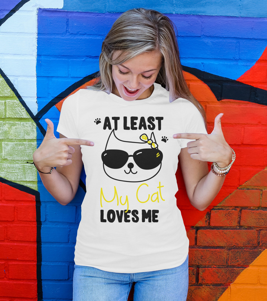 At Least My Cat Loves Me Cool Sunglasses Kitten Bow T-Shirt