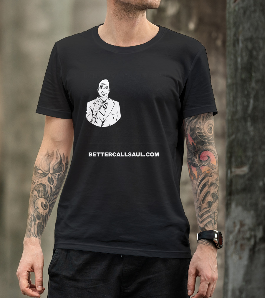 In Legal Trouble Saul Goodman Attorney At Law Better Call Saul 505-503-4455 BetterCallSaul.com T-Shirt