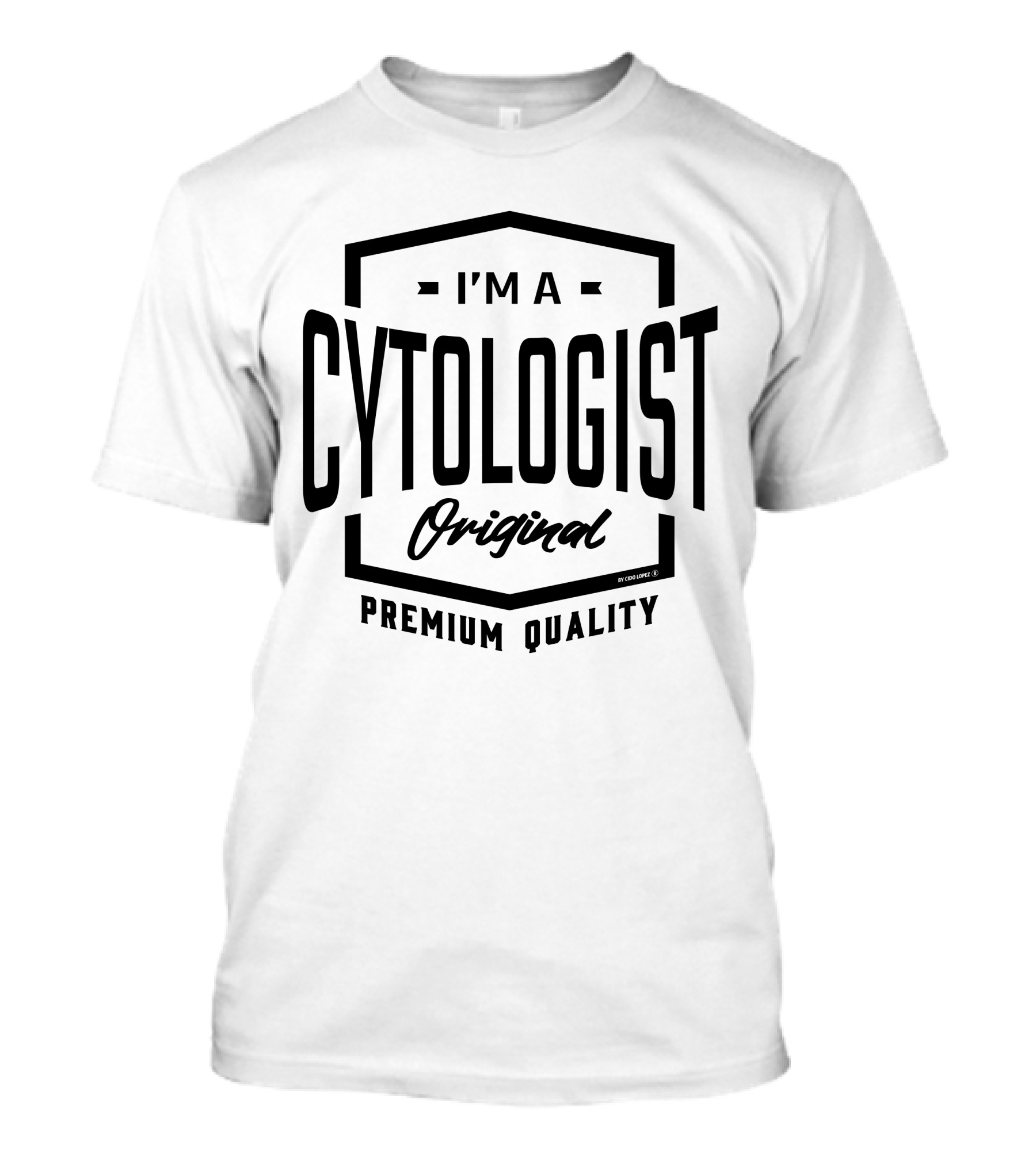 I'm A Cytologist Original Premium Quality T-Shirt