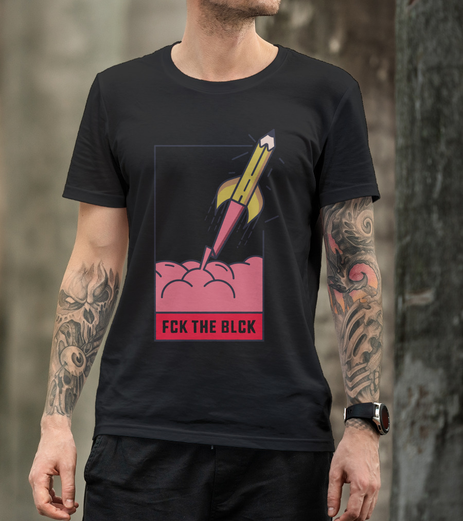 Fck The Blck Rocket Pencil In Brain T-Shirt