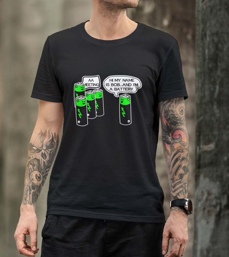 AA Battery Meeting Hi My Name Is Bob And I'm A Battery T-Shirt
