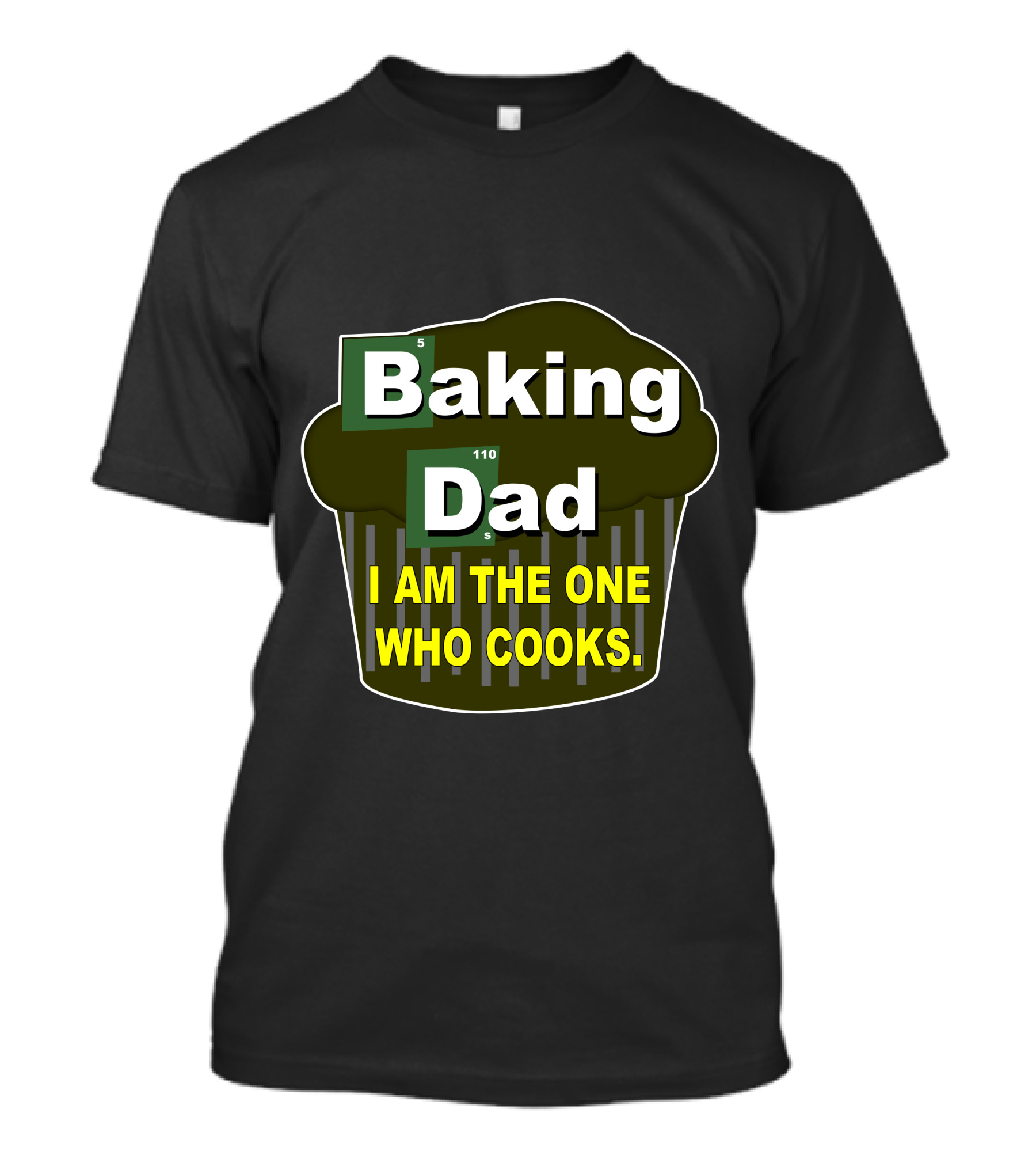 Baking Dad I Am The One Who Cooks T-Shirt