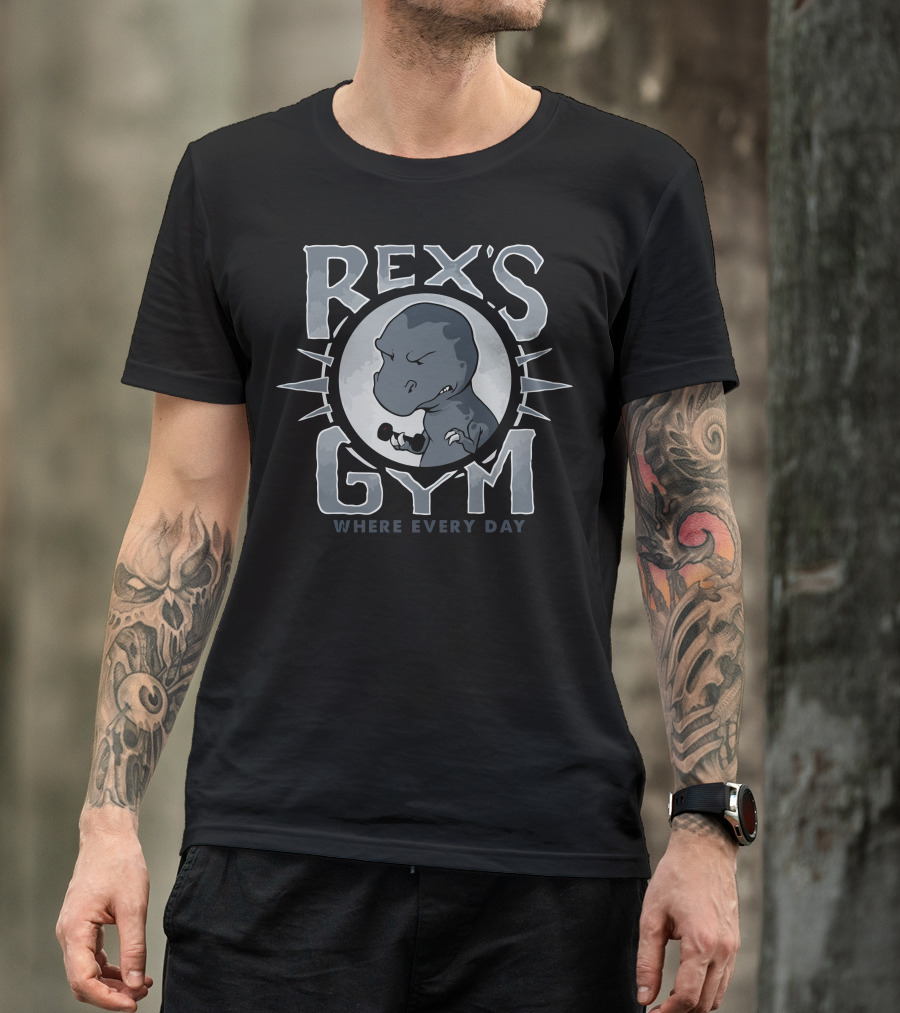 REX'S GYM WHERE EVERY DAY IS LEG DAY T-Shirt