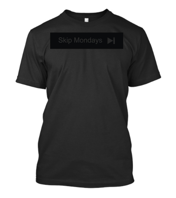 Skip Mondays Play T-Shirt