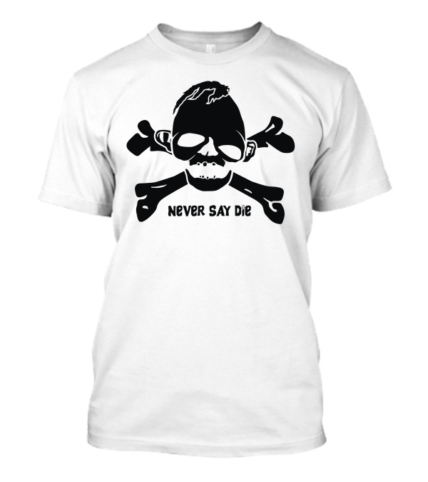 Never Say Die Skull And Crossbones T-Shirt