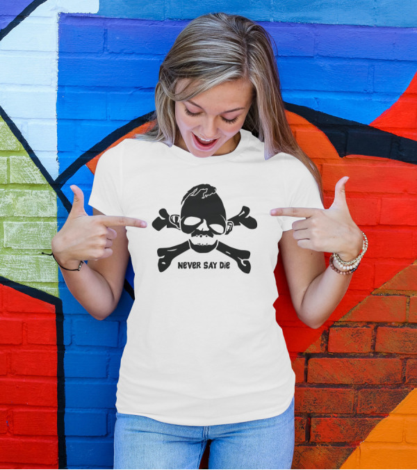 Never Say Die Skull And Crossbones T-Shirt
