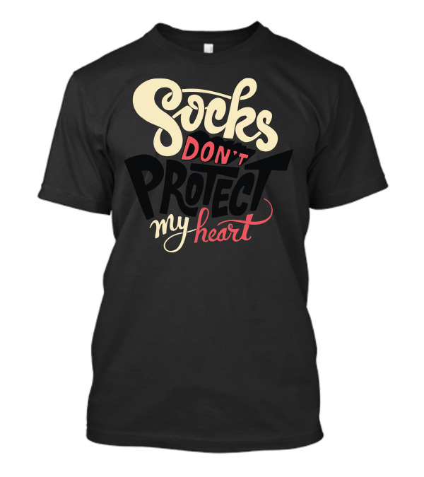 Socks Don't Protect My Heart T-Shirt