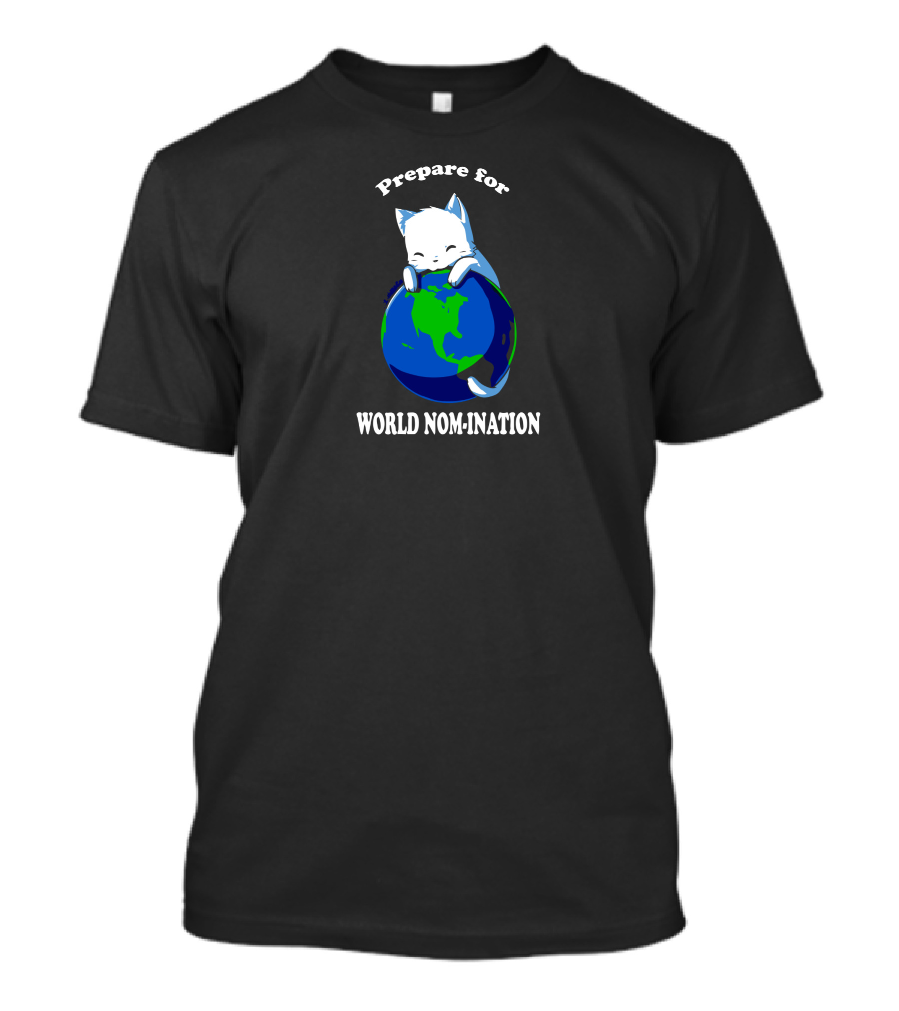 Prepare For World Nom Ination Cute Cat Hugging Earth T-Shirt