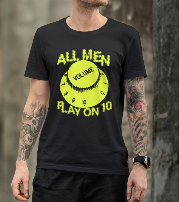 All Men Play On 10 Volume Knob T-Shirt