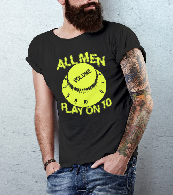 All Men Play On 10 Volume Knob T-Shirt
