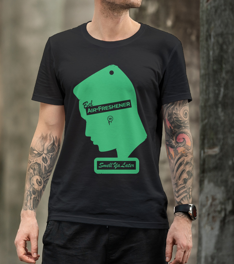 Bel Air-Freshener Smell Ya Later T-Shirt