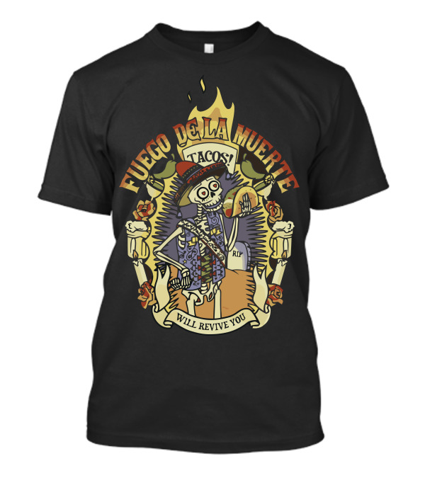 Fuego De La Muerte Tacos Will Revive You RIP Skeleton Flame T-Shirt