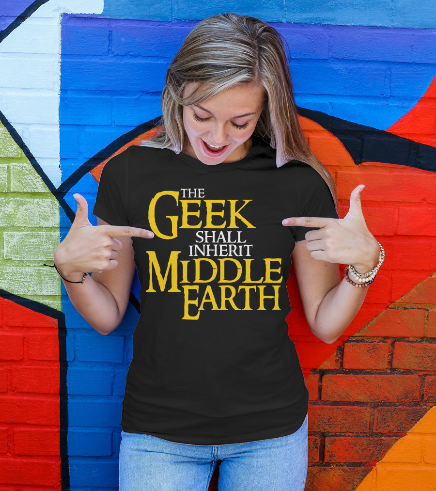 The Geek Shall Inherit Middle Earth T-Shirt