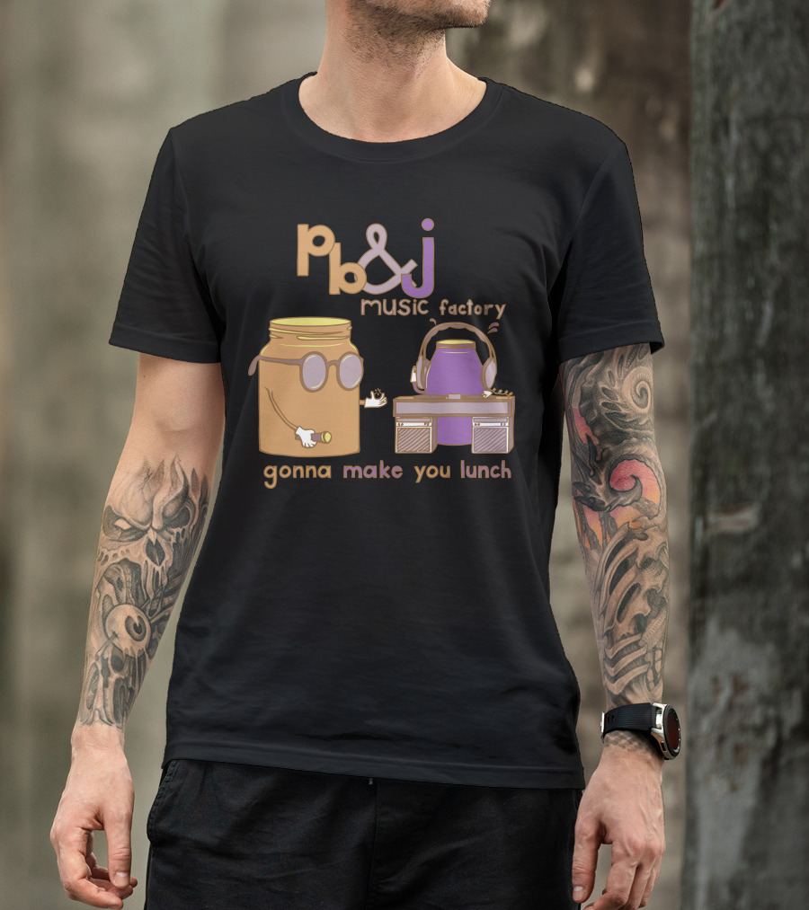 Pb&J Music Factory Gonna Make You Lunch T-Shirt