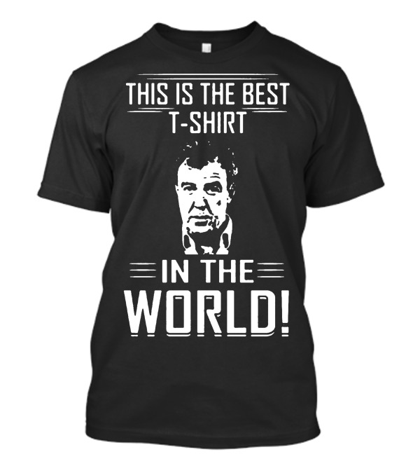 This Is The Best T-Shirt In The World Jeremy Clarkson Grand Tour T-Shirt