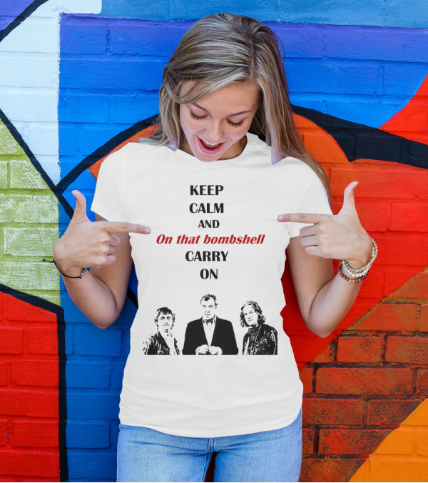 Keep Calm And On That Bombshell Carry On Grand Tour T-Shirt