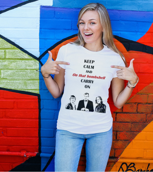 Keep Calm And On That Bombshell Carry On Grand Tour T-Shirt