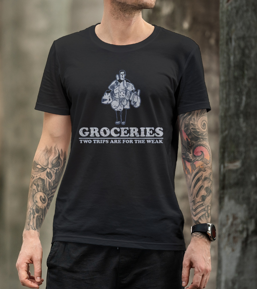 Groceries Two Trips Are For The Weak Determined Shopper Juggling Multiple Bags T-Shirt