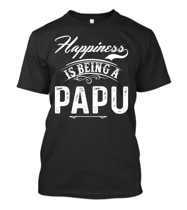 Happiness Is Being A Papu T-Shirt