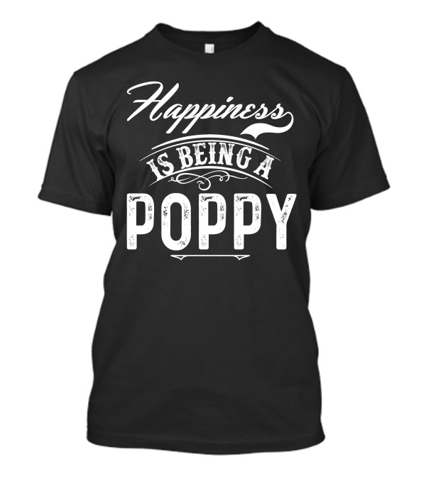 Happiness Is Being A Poppy T-Shirt