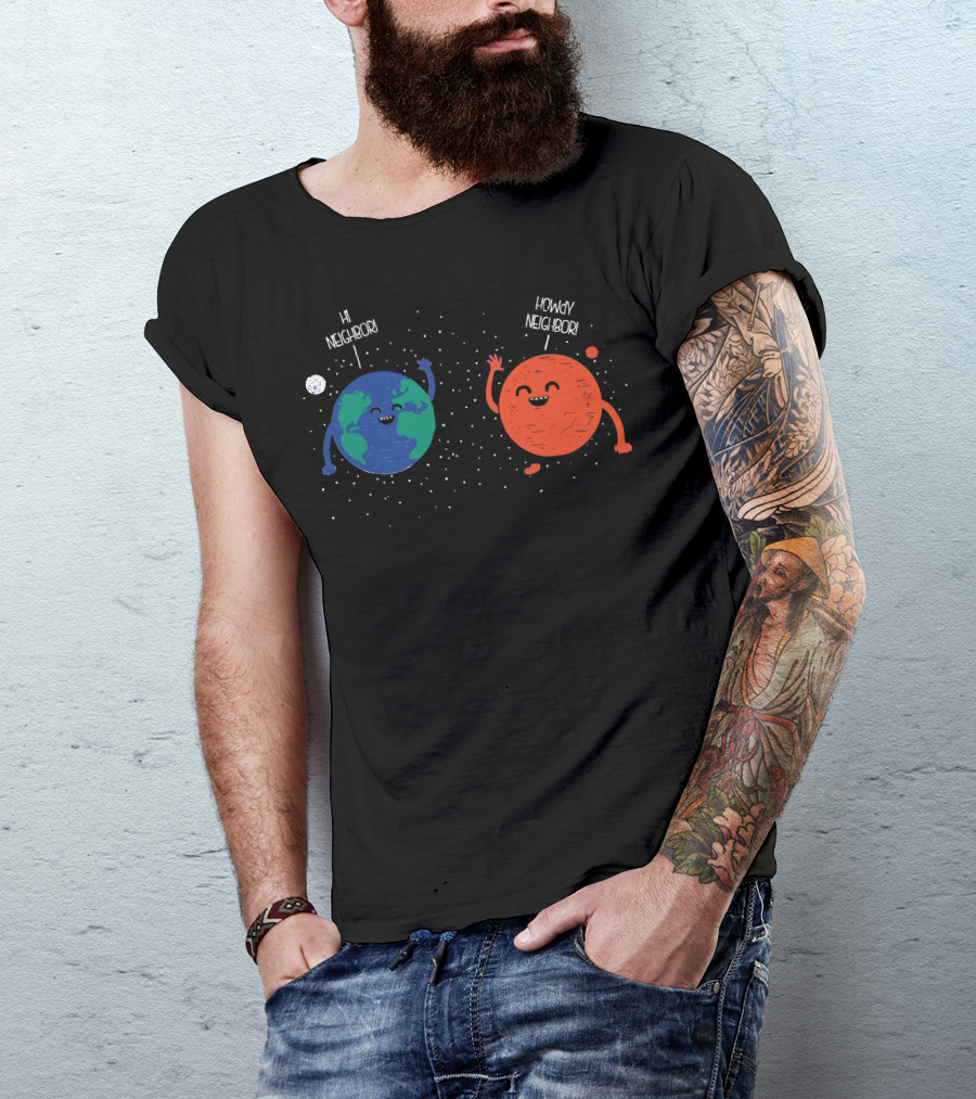 Hi Neighbor Howdy Neighbor Earth Mars Planets Waving T-Shirt