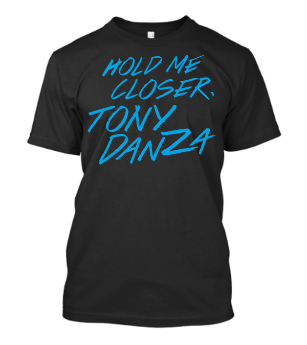 Hold Me Closer Tony Danza Retro Typography T-Shirt
