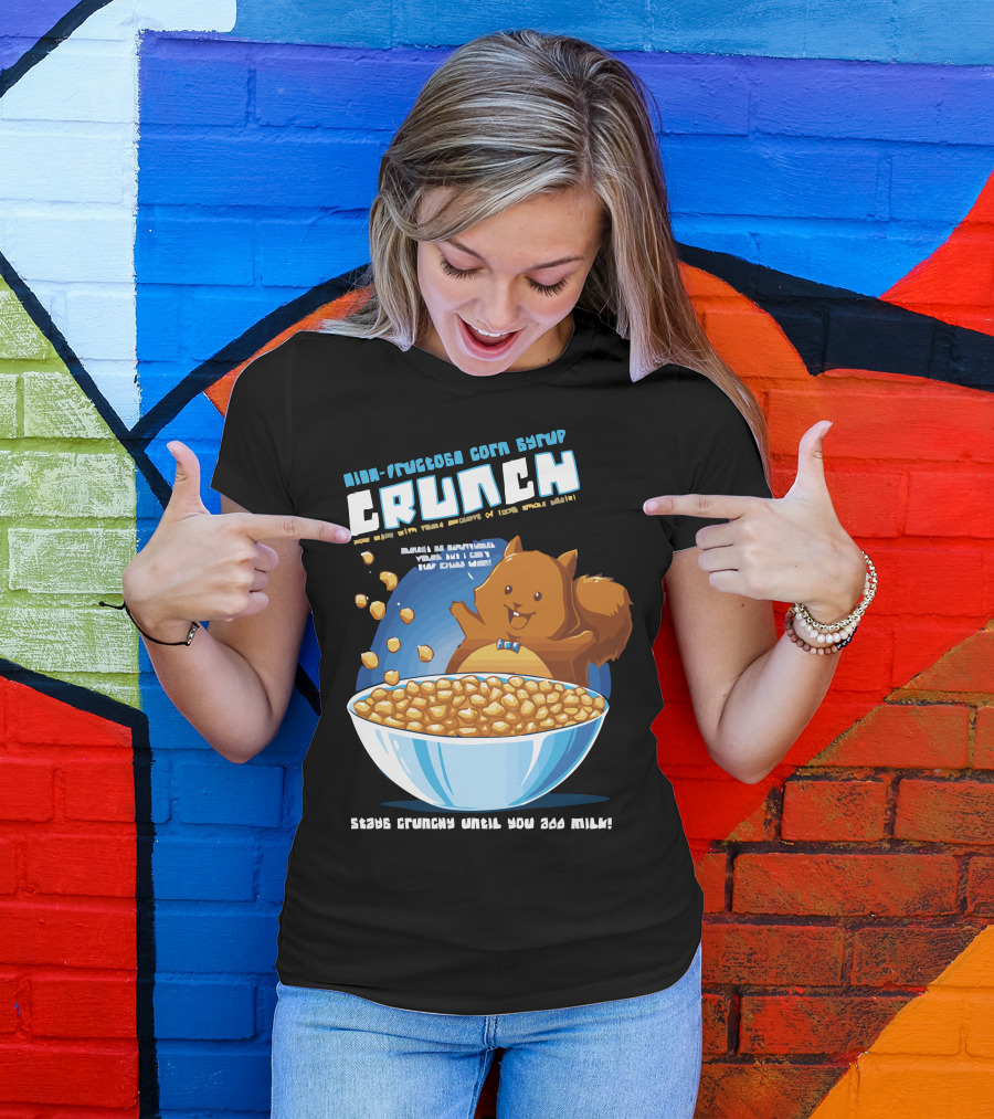 High-Fructose Corn Syrup Crunch Squirrel Cereal Bowl Fun With Milk T-Shirt