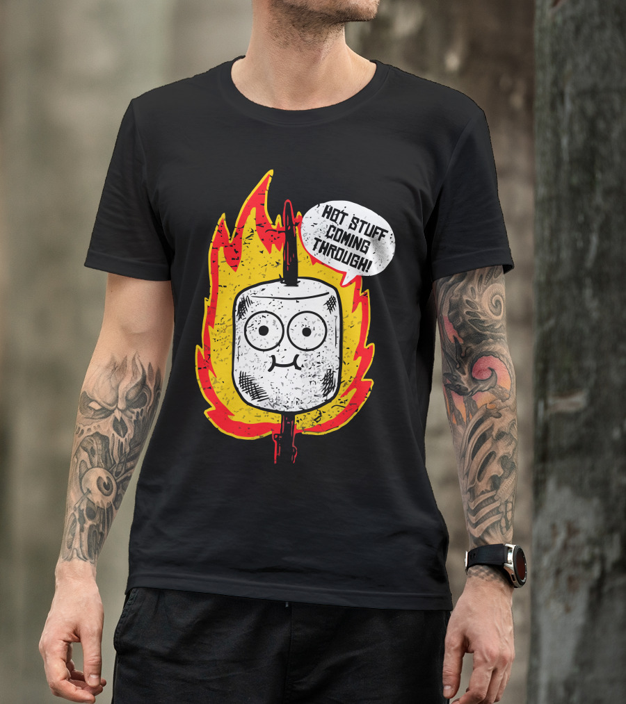 Hot Stuff Coming Through Marshmallow Flame T-Shirt